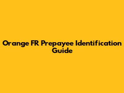 Orange FR Prepayee Identification Guide