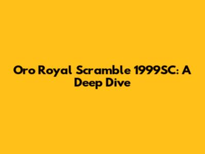Oro Royal Scramble 1999SC: A Deep Dive