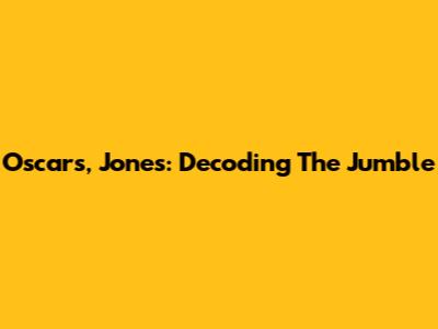 Oscars, Jones: Decoding The Jumble