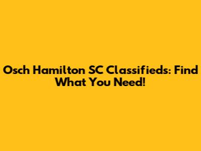 Osch Hamilton SC Classifieds: Find What You Need!