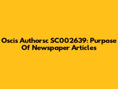 Oscis Authorsc SC002639: Purpose Of Newspaper Articles