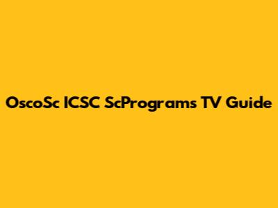 OscoSc ICSC ScPrograms TV Guide