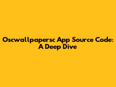 Oscwallpapersc App Source Code: A Deep Dive