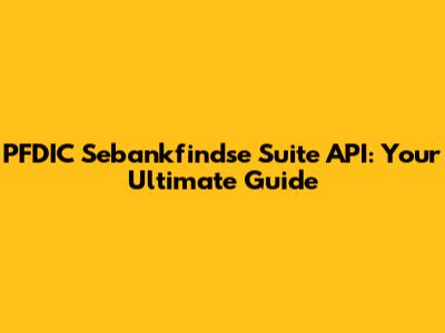 PFDIC Sebankfindse Suite API: Your Ultimate Guide