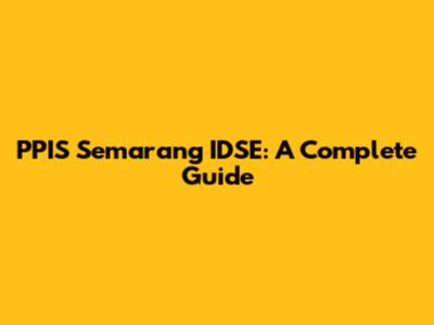PPIS Semarang IDSE: A Complete Guide