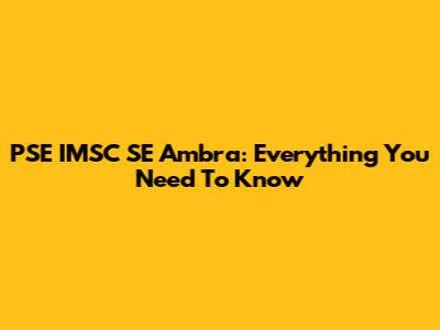 PSE IMSC SE Ambra: Everything You Need To Know