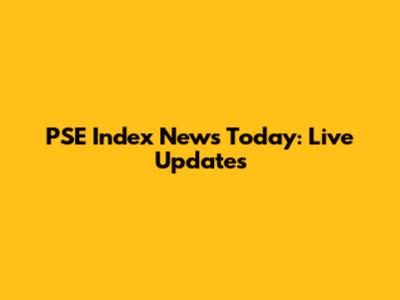 PSE Index News Today: Live Updates