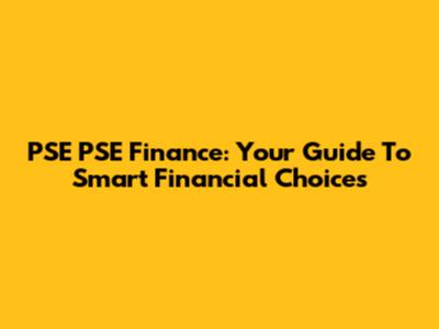 PSE PSE Finance: Your Guide To Smart Financial Choices