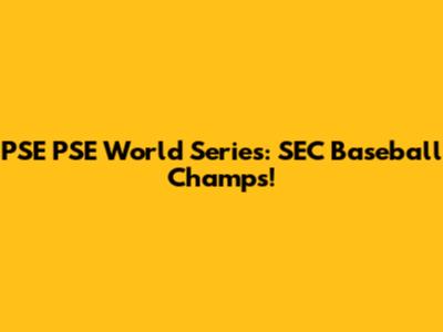 PSE PSE World Series: SEC Baseball Champs!