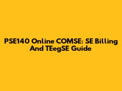 PSE140 Online COMSE: SE Billing And TEegSE Guide