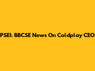 PSEI: BBCSE News On Coldplay CEO