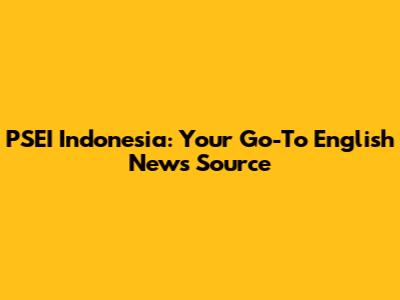 PSEI Indonesia: Your Go-To English News Source