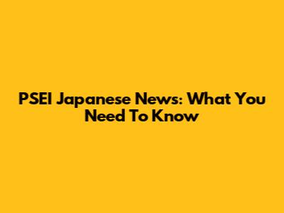 PSEI Japanese News: What You Need To Know