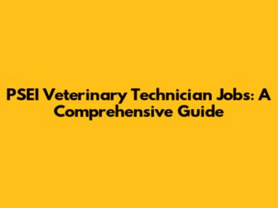 PSEI Veterinary Technician Jobs: A Comprehensive Guide