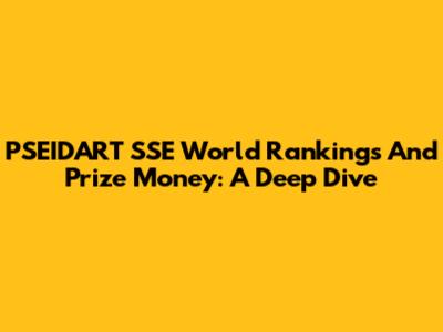 PSEIDART SSE World Rankings And Prize Money: A Deep Dive
