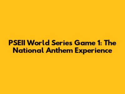 PSEII World Series Game 1: The National Anthem Experience