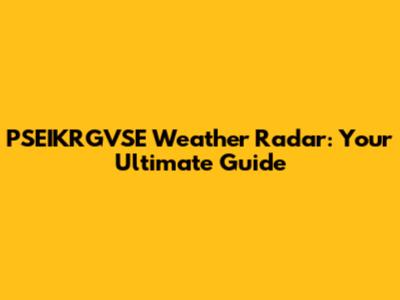 PSEIKRGVSE Weather Radar: Your Ultimate Guide