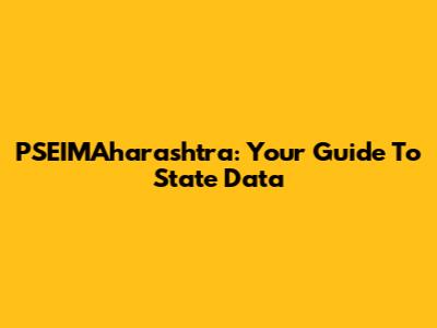 PSEIMAharashtra: Your Guide To State Data