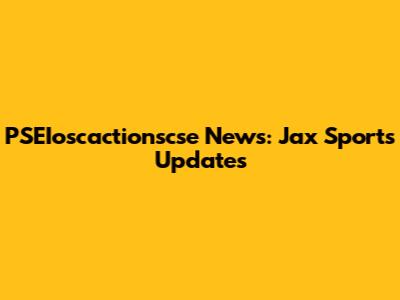 PSEIoscactionscse News: Jax Sports Updates