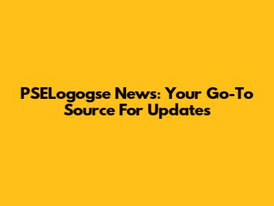 PSELogogse News: Your Go-To Source For Updates
