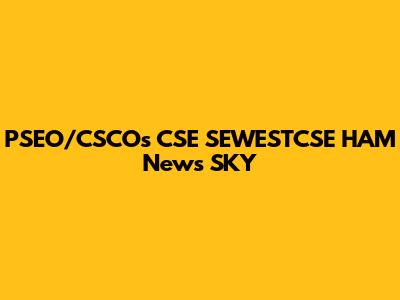 PSEO/CSCOs CSE SEWESTCSE HAM News SKY