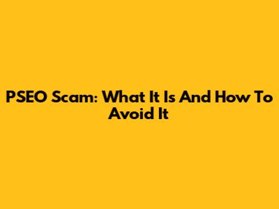 PSEO Scam: What It Is And How To Avoid It