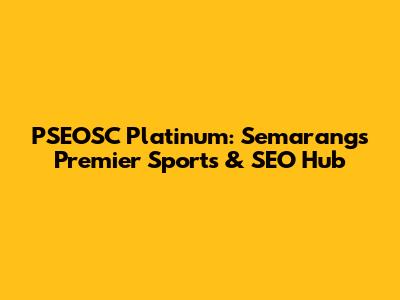 PSEOSC Platinum: Semarang's Premier Sports & SEO Hub