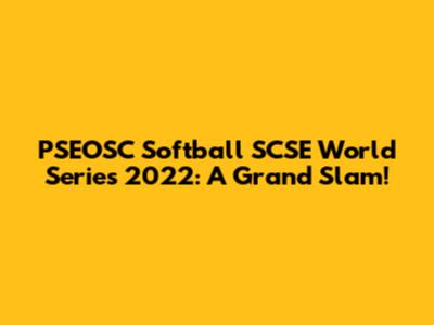 PSEOSC Softball SCSE World Series 2022: A Grand Slam!