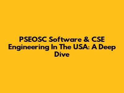 PSEOSC Software & CSE Engineering In The USA: A Deep Dive
