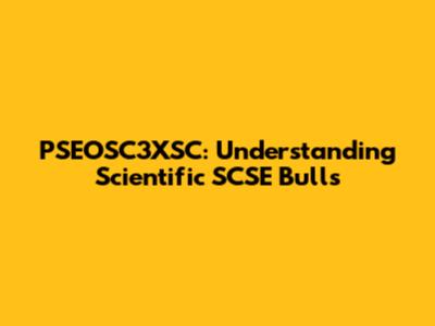 PSEOSC3XSC: Understanding Scientific SCSE Bulls
