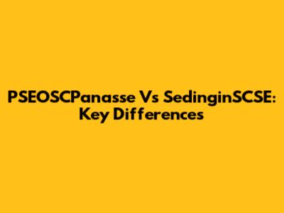 PSEOSCPanasse Vs SedinginSCSE: Key Differences