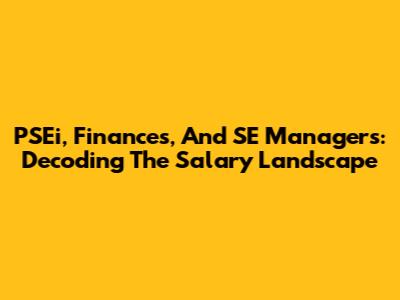 PSEi, Finances, And SE Managers: Decoding The Salary Landscape