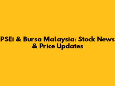 PSEi & Bursa Malaysia: Stock News & Price Updates