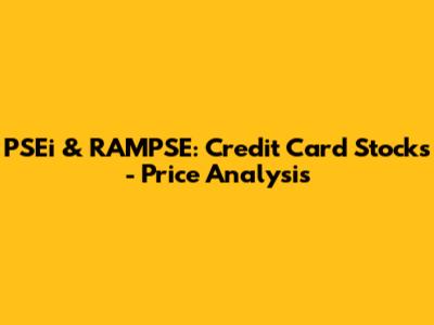 PSEi & RAMPSE: Credit Card Stocks - Price Analysis