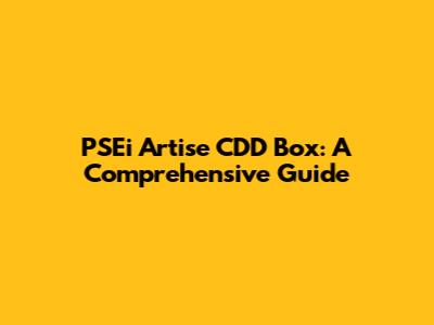 PSEi Artise CDD Box: A Comprehensive Guide