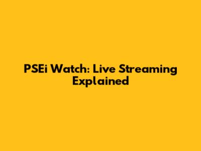PSEi Watch: Live Streaming Explained
