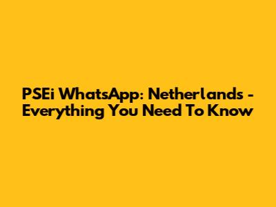 PSEi WhatsApp: Netherlands - Everything You Need To Know