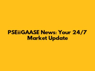 PSEiiGAASE News: Your 24/7 Market Update