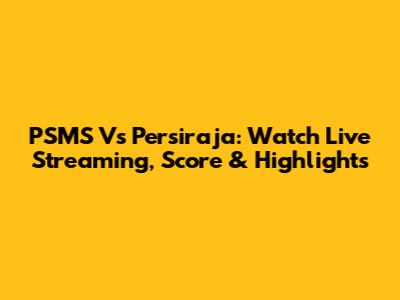 PSMS Vs Persiraja: Watch Live Streaming, Score & Highlights