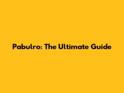 Pabulro: The Ultimate Guide