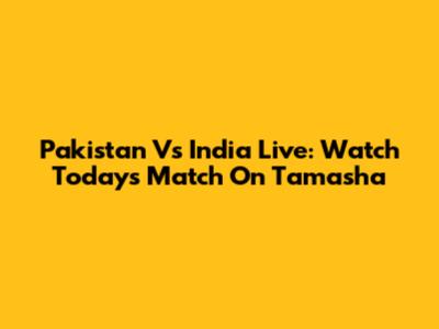 Pakistan Vs India Live: Watch Today's Match On Tamasha