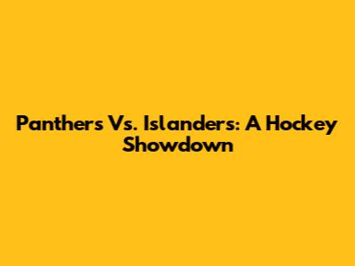 Panthers Vs. Islanders: A Hockey Showdown