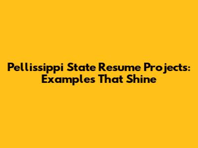 Pellissippi State Resume Projects: Examples That Shine