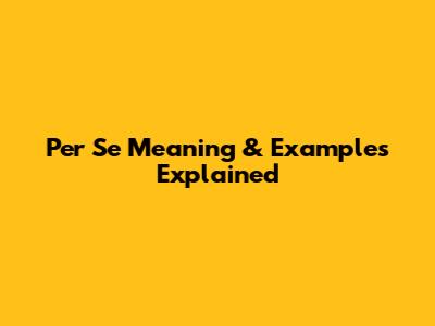 Per Se Meaning & Examples Explained