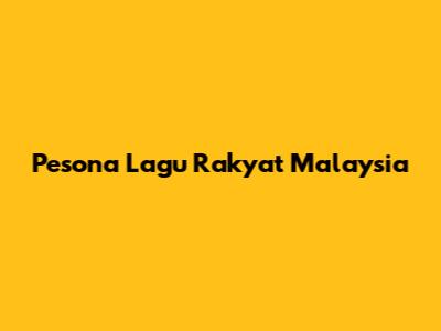 Pesona Lagu Rakyat Malaysia