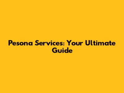 Pesona Services: Your Ultimate Guide