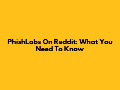 PhishLabs On Reddit: What You Need To Know
