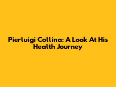 Pierluigi Collina: A Look At His Health Journey