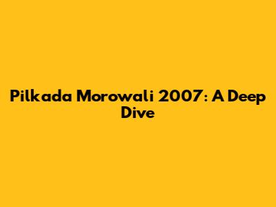 Pilkada Morowali 2007: A Deep Dive