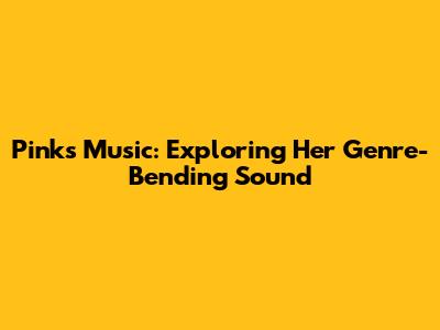 Pink's Music: Exploring Her Genre-Bending Sound